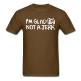 Superosity "I'm Glad I'M Not A Jerk" T-Shirt