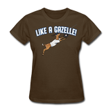 LIKE A GAZELLE! Women's T-Shirt