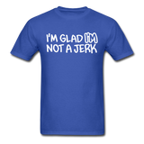 Superosity "I'm Glad I'M Not A Jerk" T-Shirt