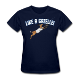 LIKE A GAZELLE! Women's T-Shirt