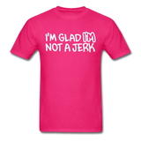 Superosity "I'm Glad I'M Not A Jerk" T-Shirt