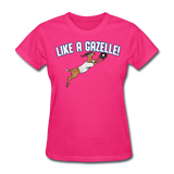 LIKE A GAZELLE! Women's T-Shirt